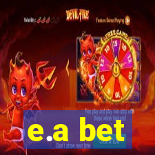 e.a bet